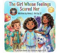 The Girl Whose Feelings Scared Her: Book About Being Afraid of Your Own Feelings - and Learning That Every Feeling Always Passes | A picture book for children ages 4-8 (Remy and Friends)