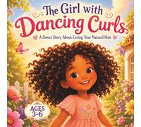 The Girl with Dancing Curls: A Sweet Story About Loving Your Natural Hair