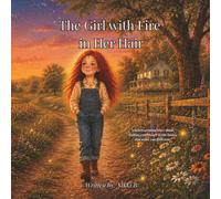The Girl with Fire in Her Hair: A heartwarming story about finding confidence in the things that make you different.