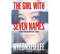 The Girl with Seven Names: A North Korean Defector’s Story