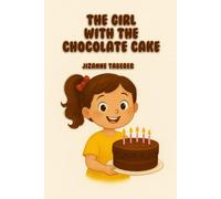 The Girl With The Chocolate Cake: A Story of Gratitude, Faith and Gods Goodness