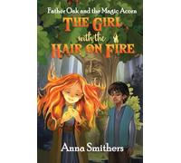 The Girl with the Hair on Fire: Father Oak and the Magic Acorn