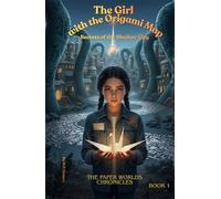 The Girl with the Origami Map : THE PAPER WORLDS CHRONICLES Book 1: Secrets of the Shadow City