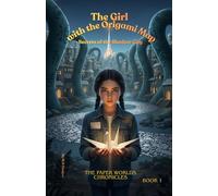 The Girl with the Origami Map : THE PAPER WORLDS CHRONICLES Book 1: Secrets of the Shadow City