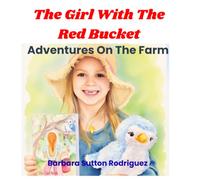 The Girl With The Red Bucket: Adventures On The Farm