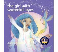 The Girl With Waterfall Eyes: Helping children to see beauty in themselves and others (14) (Conscious Stories)