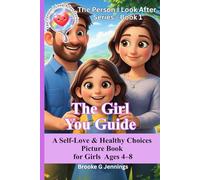 The Girl You Guide - A Self-Love & Healthy Choices Picture Book for Girls Ages 4-8: Book 1 in “The Person I Look After” Series