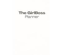 The GirlBoss Planner: The Ultimate Daily Planner for the Woman balancing Ambition and Wellbeing
