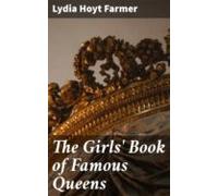 The Girls Book Of Famous Queens (ebook)