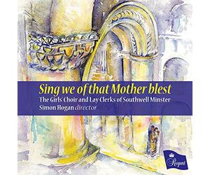 The Girls Choir and Lay Clerks of Southwell Minster - Sing We Of That Mother Blest