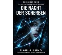 THE GIRLS CLUB - Die Nacht der Scherben: Ein packender Jugend-Psychothriller über Freundschaft, Lügen und ein tödliches Geheimnis (Die Silver-Creek-Saga 1)