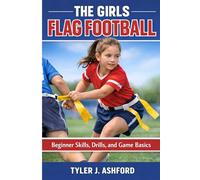 The girls flag football: Beginner skills, drills, and game basics