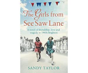 The Girls from See Saw Lane: A novel of friendship, love and tragedy in 1960s Brighton: Volume 1 (Brighton Girls Trilogy)