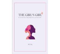 The Girl's Girl: For every girl who's trying to figure life out , one step at a time..