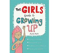 The Girls' Guide to Growing Up: The Best-Selling Puberty Guide for Girls