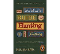 The Girls Guide To Hunting And Fishing