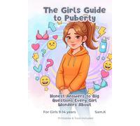 The Girls Guide to Puberty: Honest Answers to Big Questions Every Girl Wonders About (Ages 9-14)