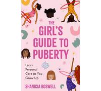 The Girl's Guide to Puberty: Learn Personal Care as You Grow Up (Teen Anatomy, Personal Hygiene, Period Manual)