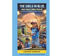 The Girls in Blue Who Make India Proud: True Stories of Passion, Courage and Dreams