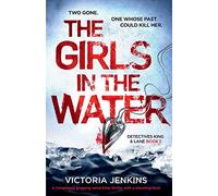 The Girls in the Water: A completely gripping serial killer thriller with a shocking twist: Volume 1 (Detectives King and Lane)