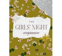 The Girls' Night Companion Journal: Keepsake Notebook for Best Friends, Dinner Dates, Brunches, Coffee Meetups, Weekend Adventures, Favorite Places, Shared Laughs, Traditions, and Meaningful Memories