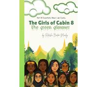The Girls of Cabin 8: The Green Glimmer (Not All Scientists Wear Lab Coats: C8G)
