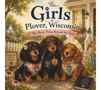 The Girls of Plover, Wisconsin: The Shiny Thing Beyond the Fence
