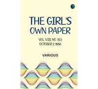 The Girl's Own Paper, Vol. VIII: No. 353, October 2, 1886.