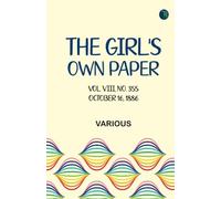 The Girl's Own Paper, Vol. VIII, No. 355, October 16, 1886