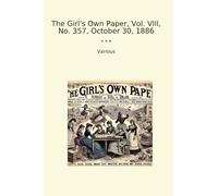 The Girl's Own Paper, Vol. VIII, No. 357, October 30, 1886 (Classic Books)