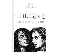 The Girls Vol. 1: Current Events: A Literary Graphic Novel (The Girls Graphic Novels by Jess Challis)