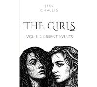 The Girls Vol. 1: Current Events: A Literary Graphic Novel (The Girls Graphic Novels by Jess Challis)