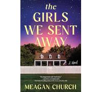 The Girls We Sent Away: A Novel