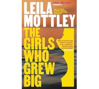 The Girls Who Grew Big: The new novel from the bestselling, Booker-prize longlisted author of Nightcrawling