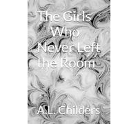 The Girls Who Never Left the Room