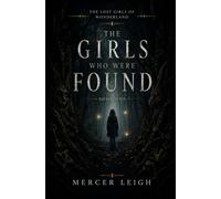 The Girls Who Were Found: A Lost Girls of Wonderland Novel