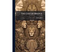 The Gist of Bridge;