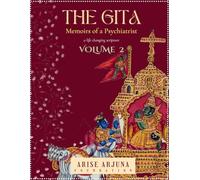 The Gita - Memoirs Of a Psychiatrist Volume 2: A Life Changing Scripture