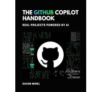 The Github Copilot handbook: Real Projects Powered by AI