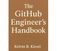 The GitHub Engineer’s Handbook (Programming books)