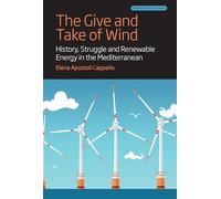 The Give and Take of Wind: History, Struggle and Renewable Energy in the Mediterranean: 11 (Anthropology of Europe, 11)