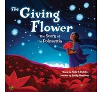 The Giving Flower: The Story of the Poinsettia