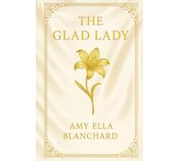 The Glad Lady (Illustrated Edition): A romantic tale of identity, discovery, and cultural contrast set against the backdrop of early 20th-century Spain and refined society