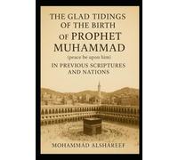 The Glad Tidings of the Birth of Prophet Muhammad (peace be upon him) in Previous Scriptures and Nations