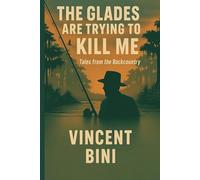 The Glades Are Trying to Kill Me: Tales from the Backcountry