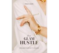 The Glam Hustle: Freelance Your Way To Success