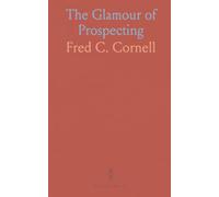 The Glamour of Prospecting: Wanderings of a South African Prospector in Search of Copper, Gold, Emeralds, and Diamonds
