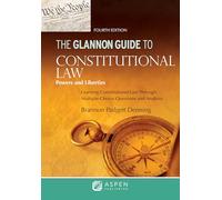 The Glannon Guide to Constitutional Law: Learning Constitutional Law through Multiple-Choice Questions and Analysis