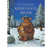 The Glasgow Gruffalo's Wean: The Gruffalo's Child in Glaswegian