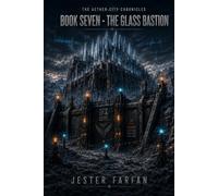 The Glass Bastion: Book Seven of The Aether-City Chronicles